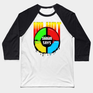 Simon Says Im Hot Baseball T-Shirt